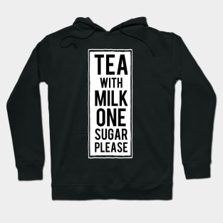 Tea with milk ONE sugar please Hoodie